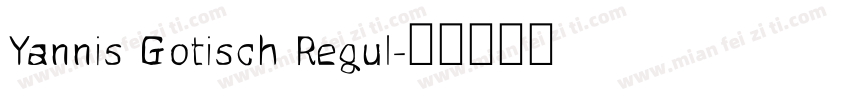 Yannis Gotisch Regul字体转换